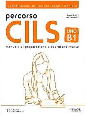 Bild des Verkufers fr Percorso CILS Uno B1 : Certificazione di Italiano Lingua Straniera - Manuale di Preparazione e Approfondimento zum Verkauf von AHA-BUCH GmbH