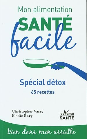 Bild des Verkufers fr Mon Alimentation Sante Facile : Special Detox: 65 recettes zum Verkauf von Dmons et Merveilles