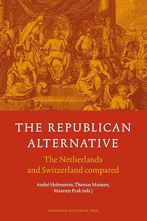 Bild des Verkufers fr The Republican Alternative: The Netherlands and Switzerland Compared. zum Verkauf von Wissenschaftl. Antiquariat Th. Haker e.K