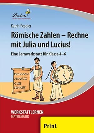Bild des Verkufers fr Rmische Zahlen - Rechne mit Julia und Lucius! : (4. bis 6. Klasse). Kopiervorlagen zum Verkauf von AHA-BUCH GmbH