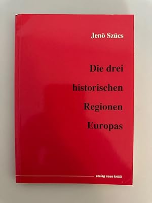 Die drei historischen Regionen Europas: Eine Studie.