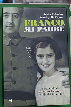 Seller image for Franco, mi padre testimonio de Carmen Franco, la hija del Caudillo for sale by Librera Alonso Quijano