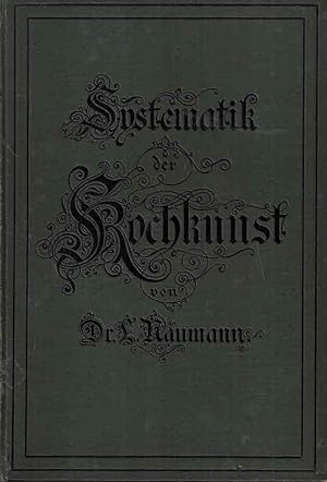 Systematik der Kochkunst Internationales Koch-Lehrbuch für Haushaltungen alter Stände Dritte Auflage