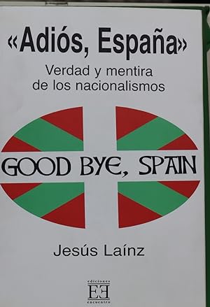 Imagen del vendedor de Adiós, España verdad y mentira de los nacionalismos a la venta por Librería Alonso Quijano