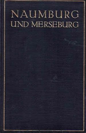 Seller image for Naumburg und Merseburg Zweite Umgearbeitete Auflage for sale by Fachbuchhandlung H. Sauermann