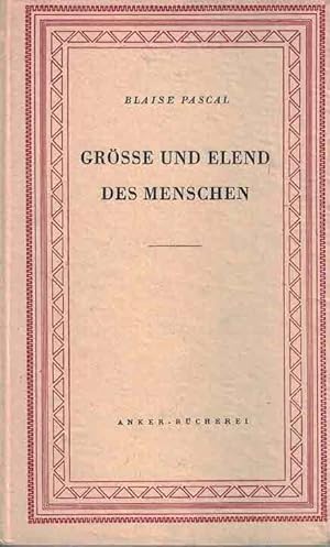 Grösse und Elend des Menschen Aus den Pensées