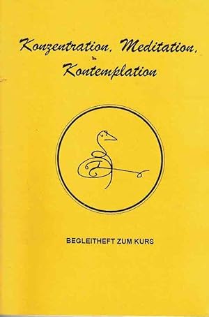 Konzentration, Meditation, Kontemplation Begleitheft zum Kurs 3. Auflage