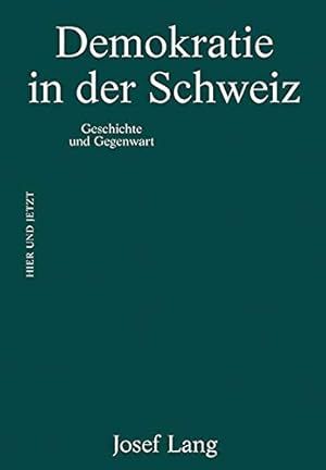 Demokratie in der Schweiz: Geschichte und Gegenwart.