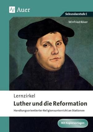 Seller image for Lernzirkel Luther und die Reformation : Handlungsorientierter Religionsunterricht an Stationen (5. bis 10. Klasse) for sale by AHA-BUCH GmbH