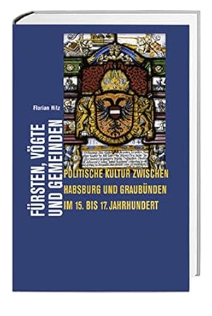 Immagine del venditore per Frsten, Vgte und Gemeinden: Politische Kultur zwischen Habsburg und Graubnden im 15. bis 17. Jahrhundert. venduto da Wissenschaftl. Antiquariat Th. Haker e.K