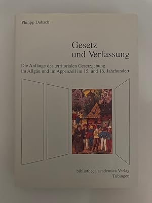 Gesetz und Verfassung: Die Anfänge der territorialen Gesetzgebung im Allgäu und im Appenzell im 1...