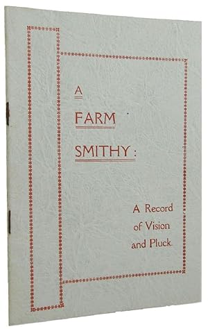 A FARM SMITHY: A Record of Vision and Pluck