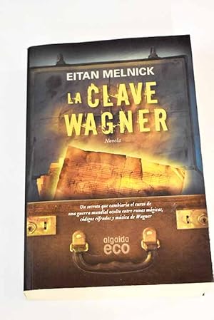 Imagen del vendedor de La clave Wagner a la venta por Alcan Libros