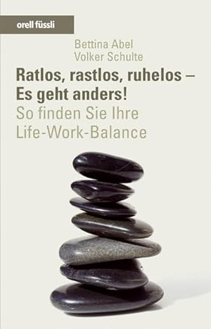 Bild des Verkufers fr Ratlos, rastlos, ruhelos - Es geht anders! So finden Sie Ihre Life-Work-Balance zum Verkauf von Bcherbazaar