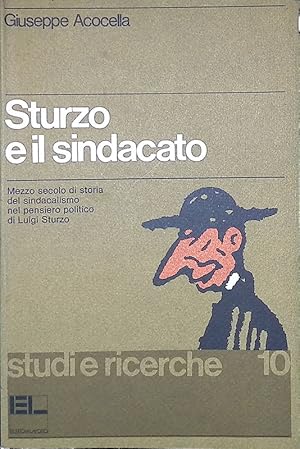 Immagine del venditore per Sturzo e il sindacato. Mezzo secolo di storia del sindacalismo nel pensiero politico di Luigi Sturzo venduto da FolignoLibri