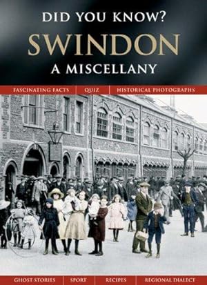 Imagen del vendedor de Swindon: A Miscellany (Did You Know?) a la venta por WeBuyBooks