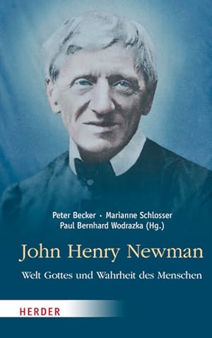 Bild des Verkufers fr John Henry Newman - Welt Gottes und Wahrheit des Menschen. zum Verkauf von A43 Kulturgut
