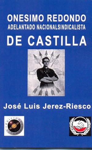 Imagen del vendedor de ONESIMO REDONDO ADELANTADO NACIONALSINDICALISTA DE CASTILLA a la venta por LIBROPOLIS