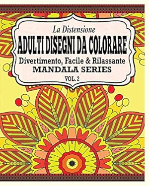 Bild des Verkufers fr La Distensione Adulti Disegni Da Colorare: Divertimento, Facile & Rilassante Mandala Series (Vol. 2) zum Verkauf von WeBuyBooks