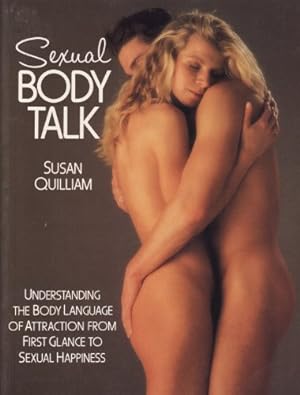 Immagine del venditore per Sexual Body Talk: Understanding the Body Language of Attraction from First Glance to Sexual Happiness venduto da WeBuyBooks