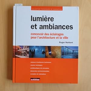 Bild des Verkufers fr Lumire et ambiances: Concevoir des clairages pour l'architecture et la ville zum Verkauf von Gebrauchtbcherlogistik  H.J. Lauterbach