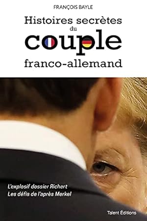 Imagen del vendedor de Histoires secrtes du couple franco-allemand: L'explosif dossier Richert - Les dfis de l'aprs Merkel a la venta por Dmons et Merveilles