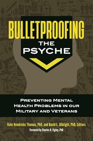 Seller image for Bulletproofing the Psyche : Preventing Mental Health Problems in Our Military and Veterans for sale by GreatBookPrices