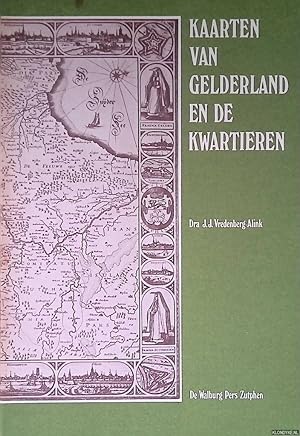 Bild des Verkufers fr Kaarten van Gelderland en de kwartieren: proeve van een overzicht van gedrukte kaarten van Gelderland en de Kwartieren vanaf het midden der zestiende eeuw tot circa 1850 zum Verkauf von Klondyke