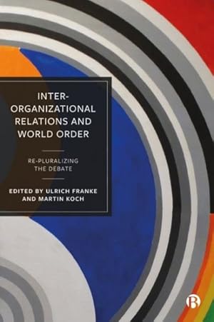 Imagen del vendedor de Inter-organizational Relations and World Order : Re-pluralizing the Debate a la venta por GreatBookPrices