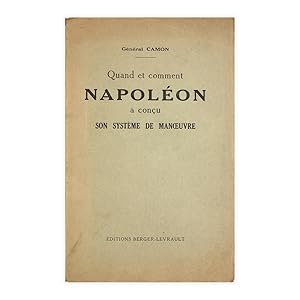 Gènèral Camon - Quand et commet Napolèon a concu son Systeme de Manoeuvre 1931