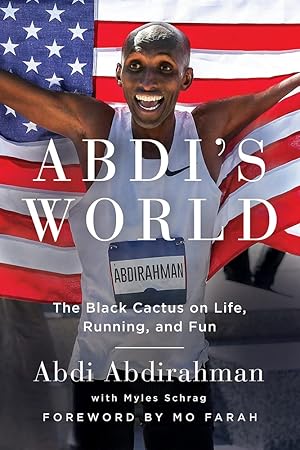 Imagen del vendedor de Abdi's World: The Black Cactus on Life, Running, and Fun a la venta por Redux Books