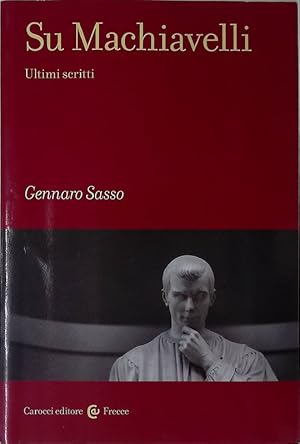 Image du vendeur pour Su Machiavelli.Ultimi scritti mis en vente par FolignoLibri