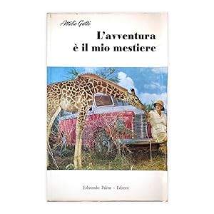 Attilio Gatti - L'avventura è il mio mestiere 1964 - Autografato dall'Autore