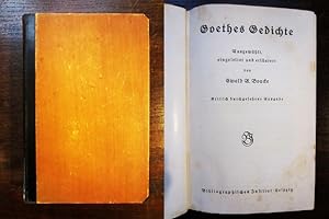 Goethes Gedichte. Ausgewählt, eingeleitet und erläuter von Ewald A. Boucke