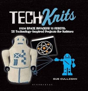 Bild des Verkufers fr Tech Knits: From Retro Robots to Space Rockets: 20 Technology-Inspired Projects for Knitters zum Verkauf von WeBuyBooks