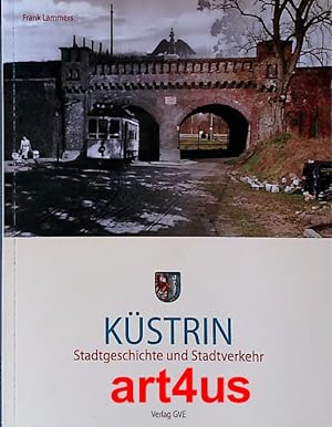 Bild des Verkufers fr Kstrin : Stadtgeschichte und Stadtverkehr zum Verkauf von art4us - Antiquariat