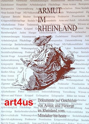 Bild des Verkufers fr Armut im Rheinland : Dokumente zur Geschichte von Armut und Frsorge im Rheinland vom Mittelalter bis heute. Verffentlichung der Staatlichen Archive des Landes Nordrhein - Westfalen. zum Verkauf von art4us - Antiquariat