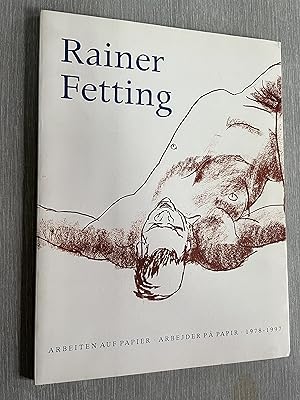 Rainer Fetting: Arbeiten Auf Papier  Arbejder Pa Papir  1978 - 1997