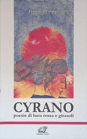 Immagine del venditore per Cyrano. Poesie di luna rossa e girasoli venduto da FolignoLibri
