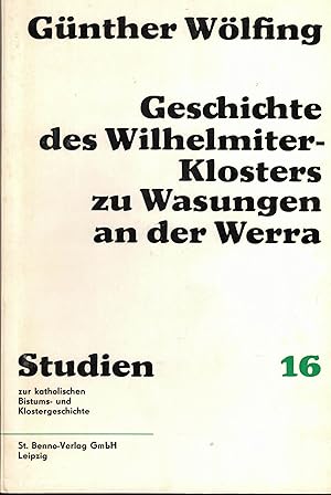 Bild des Verkufers fr Geschichte des Wilhelmiter-Klosters zu Wasungen an der Werra (Studien zur katholischen Bistums- und Klostergeschichte Band 16) zum Verkauf von Paderbuch e.Kfm. Inh. Ralf R. Eichmann