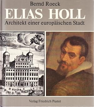 Bild des Verkufers fr Elias Holl. Architekt einer europischen Stadt. zum Verkauf von Centralantikvariatet