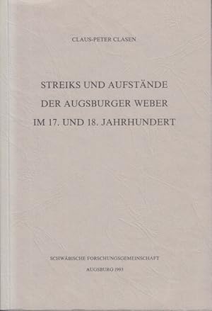 Bild des Verkufers fr Streiks und Aufstrnde der Augsburger Weber im 17. und 18. Jahrhunderts. zum Verkauf von Centralantikvariatet