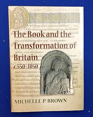 The Book and the Transformation of Britain c.550-1050. A study in written and visual literacy and...