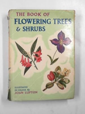 Image du vendeur pour The book of flowering trees and shrubs mis en vente par Cotswold Internet Books