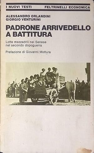 Seller image for Padrone arrivedello a battitura. Lotte mezzadrili nel Senese nel secondo dopoguerra for sale by FolignoLibri