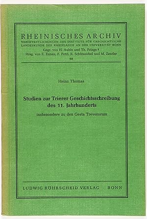 Studien zur Trierer Geschichtsschreibung des 11. Jahrhunderts insbesondere zu den Gesta Treverorum.