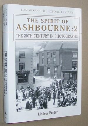 The Spirit of Ashbourne: 2. The 20th Century in Phorographs (Landmark Collector's Library)