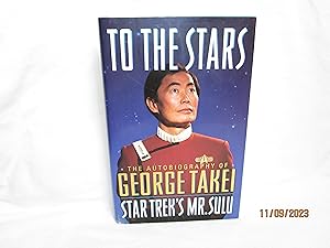 Seller image for To the Stars The Autobiography of George Takei, Star Trek's Mr. Sulu for sale by curtis paul books, inc.