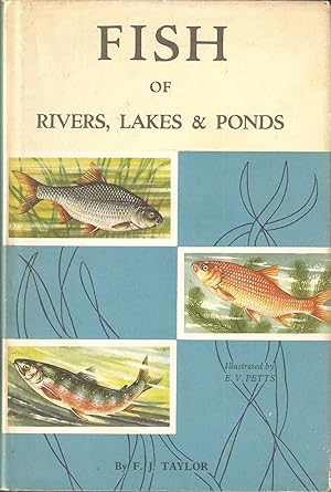 Bild des Verkufers fr FISH OF RIVERS, LAKES & PONDS. By F.J. Taylor. Illustrated by E.V. Petts. zum Verkauf von Coch-y-Bonddu Books Ltd