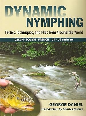 Immagine del venditore per DYNAMIC NYMPHING: TACTICS, TECHNIQUES, AND FLIES FROM AROUND THE WORLD. By George Daniel. venduto da Coch-y-Bonddu Books Ltd